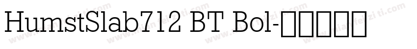 HumstSlab712 BT Bol字体转换